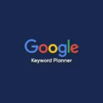 A Complete Guide: How to Use Google Keyword Planner for Keyword Research
